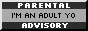 PARENTAL ADVISORY I'M AN ADULT YO